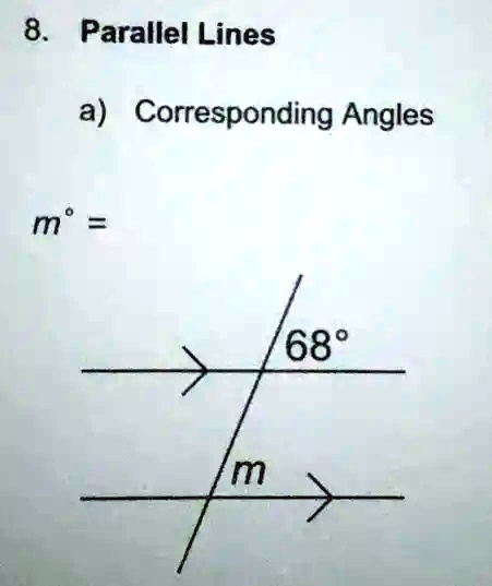 8. Parallel Lines
a) Corresponding Angles
m^∘ =
68∘