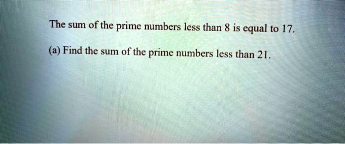 solved-the-sum-of-the-prime-numbers-less-than-8-is-equal-to-17-a