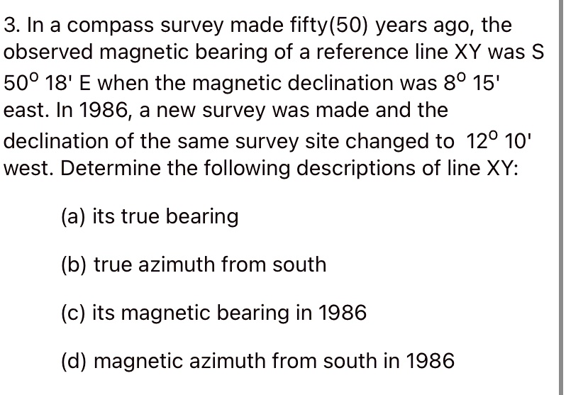 SOLVED In a compass survey made fifty (50) years ago, the observed