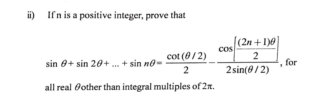 SOLVED: ii) If n is a positive integer, prove that sinθ+sin 2 θ+…+sin n ...