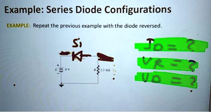 SOLVED: Example:Series Diode Configurations EXAMPLE:Repeat the previous ...