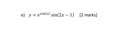 e) y = e^cos(x) sin(2x - 1)