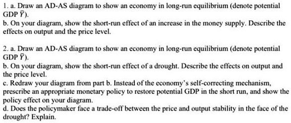1. a. Draw an AD-AS diagram to show an economy in long-run equilibrium ...