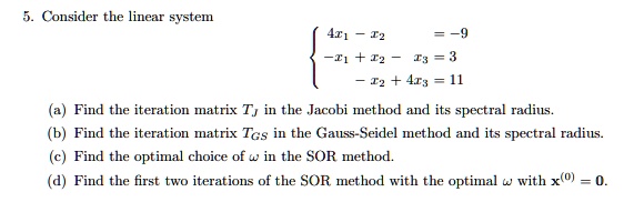 SOLVED: Consider the linear system 411 CI 1I? F -9 I3 = 3 4T3 = I Find ...