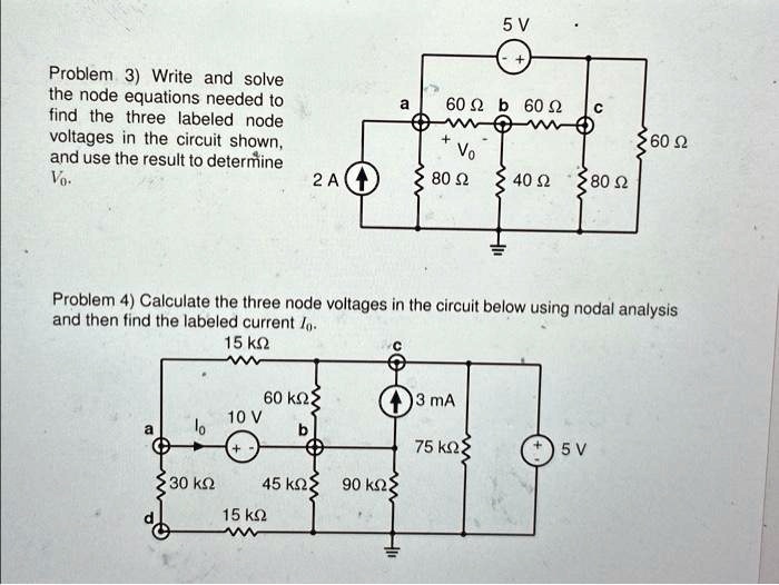 SOLVED: 5V Problem 3) Write and solve the node equations needed to find ...