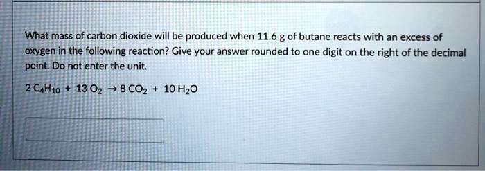What mass of carbon dioxide will be produced when 11.6 g of butane reacts with an excess of oxygen in the following reaction? Give your answer rounded to one digit on the right of the decimal point. Do not enter the unit.

2 C4H10 + 13 O2 -> 8 CO2 + 10 H2O
