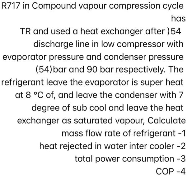 SOLVED R717 in Compound vapor compression cycle has TR and used a heat