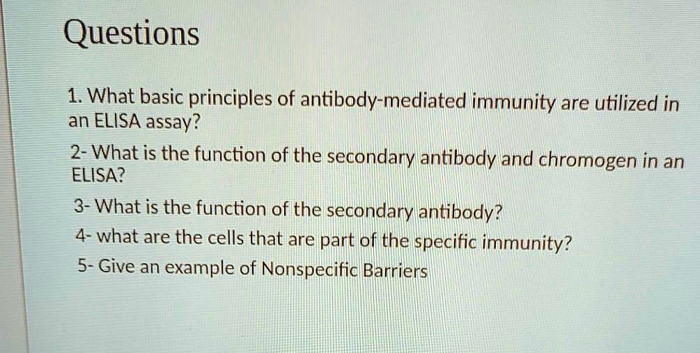 SOLVED 1. What basic principles of antibodymediated immunity are utilized in an ELISA assay? 2