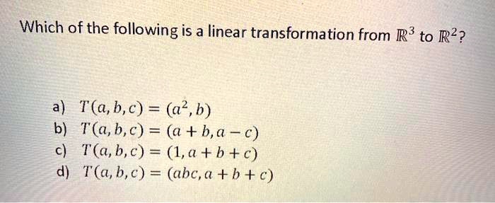 SOLVED: Which of the following is a linear transformation from R3 to R2 ...