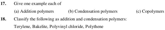 SOLVED:17. Give One Example Each Of Addition Polymers (b) Condensation ...