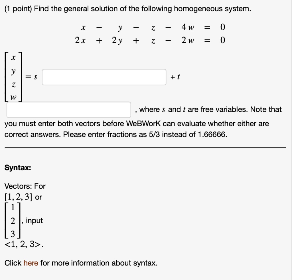 Solved 1 Point Find The General Solution Of The Following Homogeneous System X Y 2 2x 2y 2 4w 2w 0 X Y S 2 W Where S And T