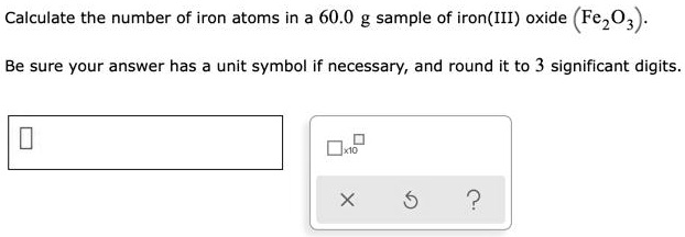 Calculate the number of iron atoms in a 60.0 g sample of iron(III) oxide (Fe2O3).

Be sure your answer has a unit symbol if necessary, and round it to 3 significant digits.