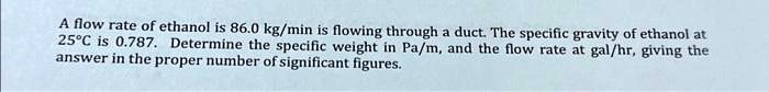 solved-a-flow-rate-of-ethanol-is-86-0-kg-min-is-flowing-through-a-duct