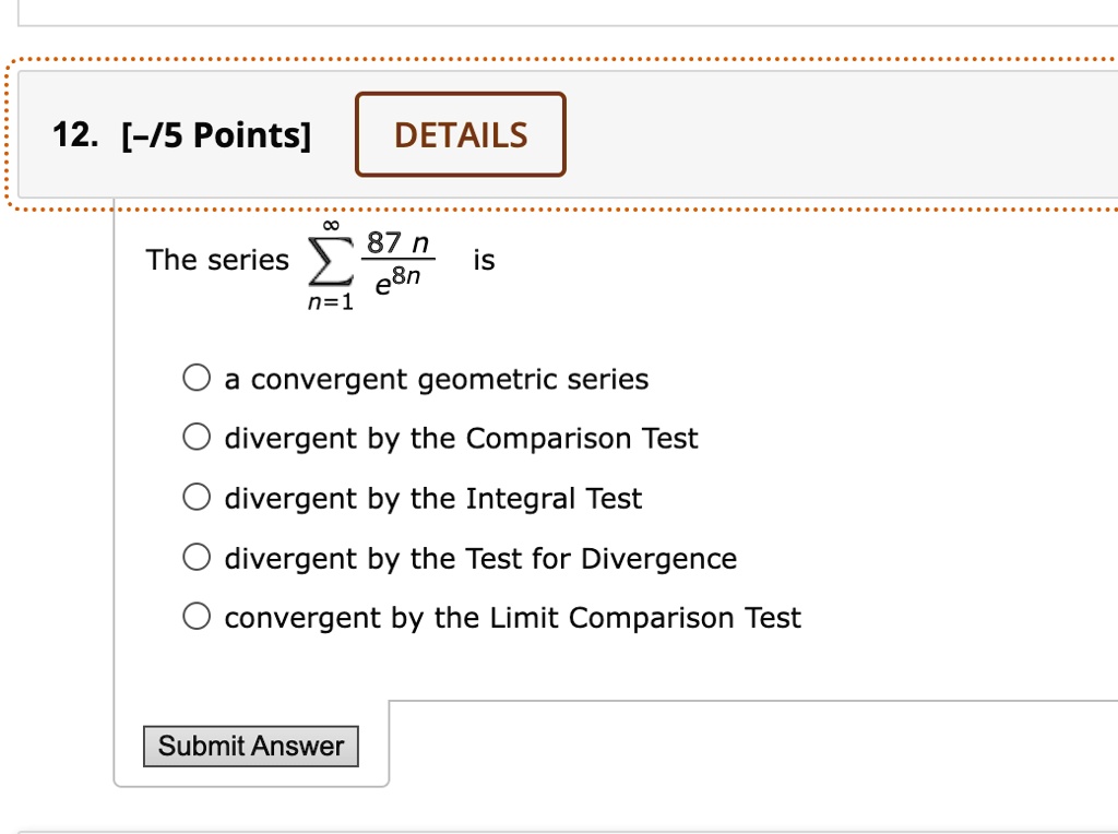 Solved 12 5 Points Details 87 N The Series Is E8n N 1 A Solved 12 5 Points Details 87 N The Series Is E8n N 1 A