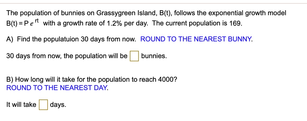 SOLVED: The Population Of Bunnies On Grassygreen Island, B(t), Follows ...