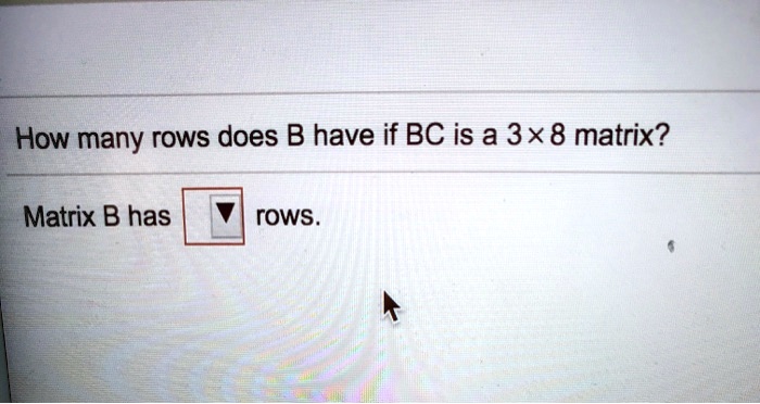 How Many Rows Does B Have If BC Is A 3x 8 Matrix?Matr… - SolvedLib