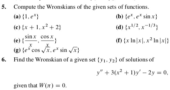Solved Compute The Wronskians Of The Given Sets Of Functions A 1 E B E E Sin C X 1 12 2 D V 2 1 1 3 Sin X E Cos X Infxk 2 In Xl