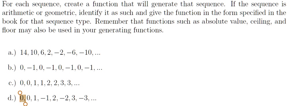 for each sequence create function that will generate that sequence if the sequence is arithmetic o1 geometric identify it as sueh and give the function in the form specified in the book for  09894