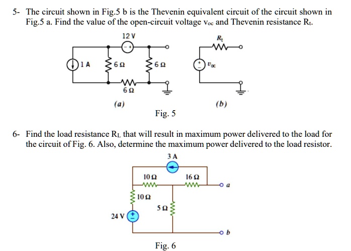 SOLVED: 5- The circuit shown in Fig. 5b is the Thevenin equivalent ...