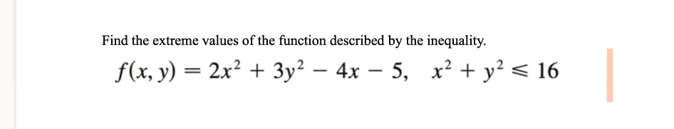 Solved Find The Extreme Values Of The Function Described By The