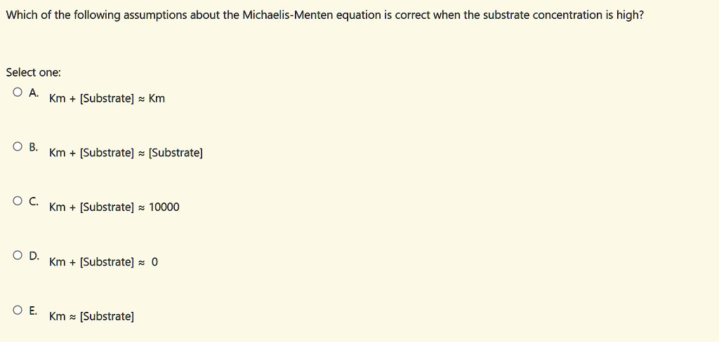 SOLVED: Which of the following assumptions about the Michaelis-Menten ...