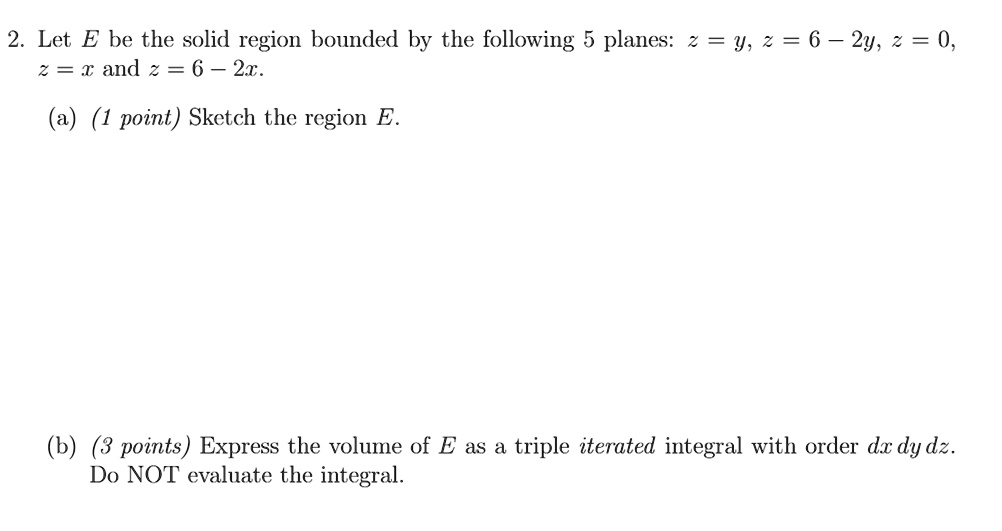 2 let e be the solid region bounded by the following 5 planes 2 i and 2 ...