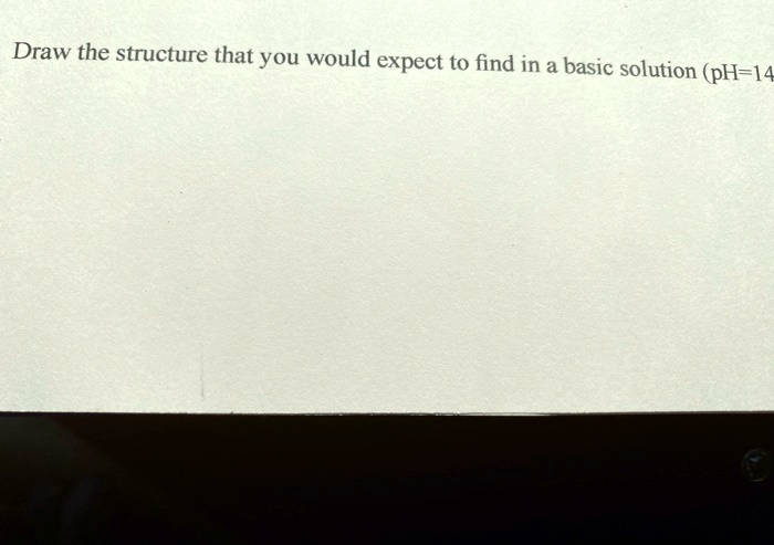SOLVED: Draw the structure that you would expect to find in a basic ...