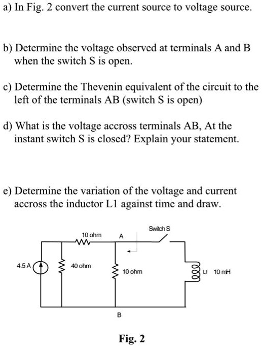 a) In Fig. 2 convert the current source to voltage source. b) Determine ...