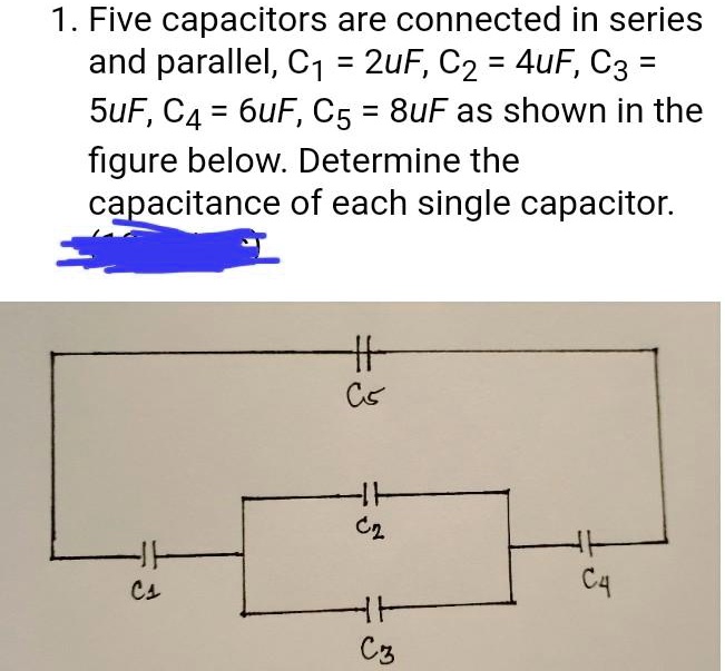 SOLVED Five capacitors are connected in series and parallel, C1 = 2uF