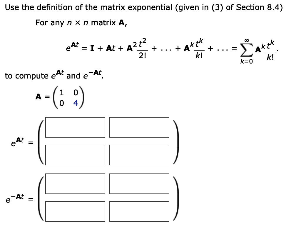 SOLVED: Use the definition of the matrix exponential (given in (3) of ...