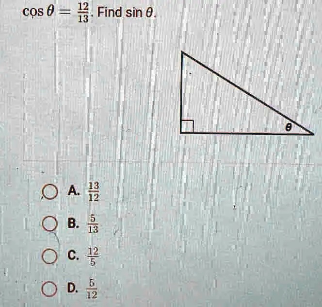 cos θ= (12)/(13). Find sin θ.