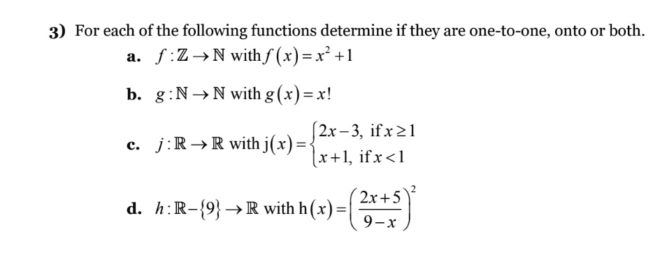 Solved 3 For Each Of The Following Functions Determine If They Are One To One Onto Or Both A F Z N With F X X 1 B G N N With G X Xl 2x 3 Ifxzl C J R R Withj X