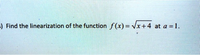 find the linearization of the function fvx4 at a 1 24263