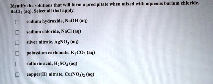 Solved Identify The Solutions That Will Form Precipitate When Mixed With Aqueous Barium 7361