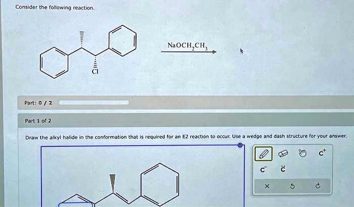 SOLVED: Consider the following reaction: NaOCH2CH3 Part 0/2 Part 1 of 2 ...