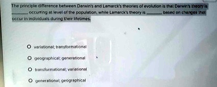 [GET ANSWER] the principle difference between darwins and lamarcks ...