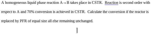 A homogeneous liquid phase reaction A ? B takes place in CSTR. Reaction ...