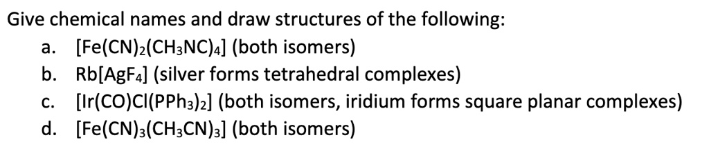 Solved Give Chemical Names And Draw Structures Of The Following A Fecn2ch3cn4 Both 9195