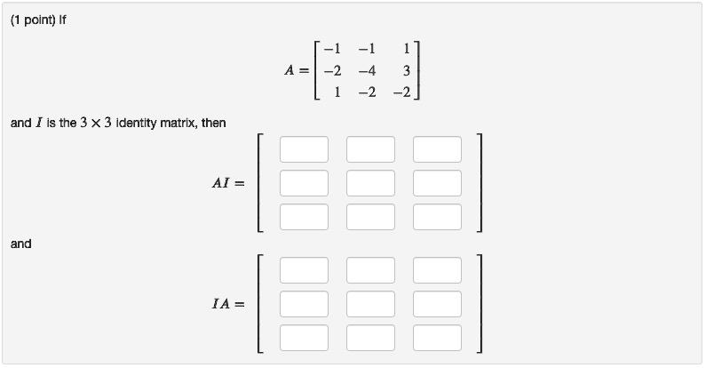 Solved Point If 2 72 And Is The 3 X Identity Matrix Then Ai And Ia