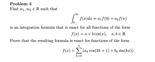 Problem: Find W1, W2, and B such that âˆ«(2)dr â‰ˆ âˆ«(0)f(0) + aâˆ«(r ...