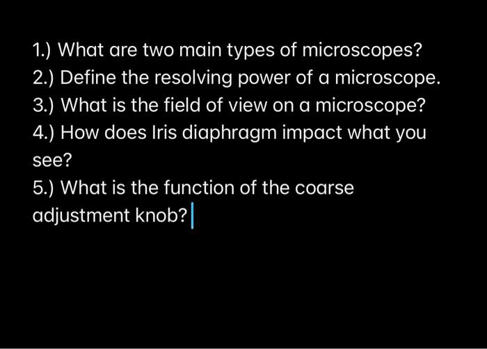 SOLVED microbiology 1.) What are two main types of microscopes? 2