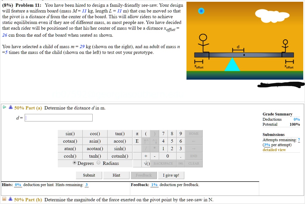 Problem II You have been hired to design a familyfriendly seesaw