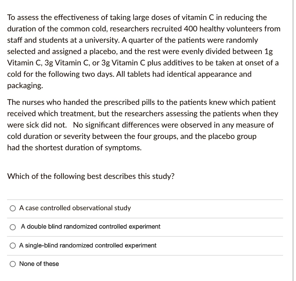 SOLVED: To assess the effectiveness of taking large doses of vitamin C ...