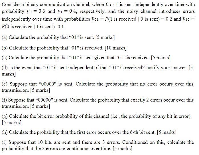 SOLVED: Consider a binary communication channel, where 0 or 1 is sent ...