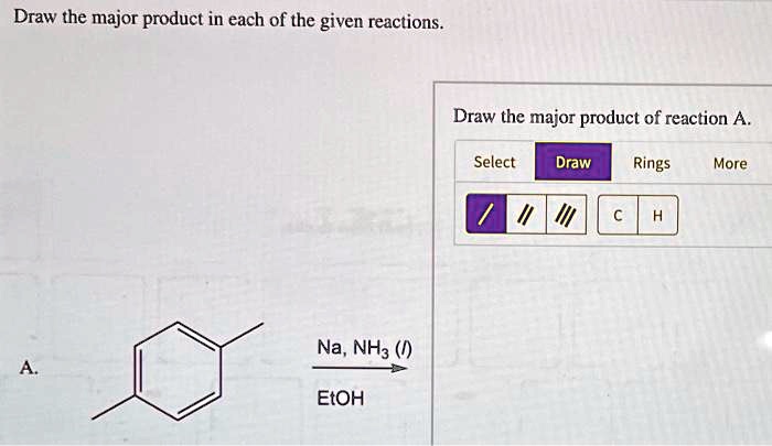 SOLVED: Draw the major product in each of the given reactions Draw the - Draw The Major Product Of This Reaction