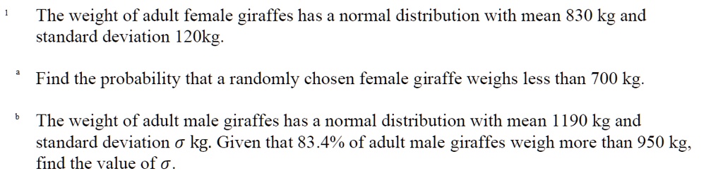 The weight of adult female giraffes has a normal distribution with mean