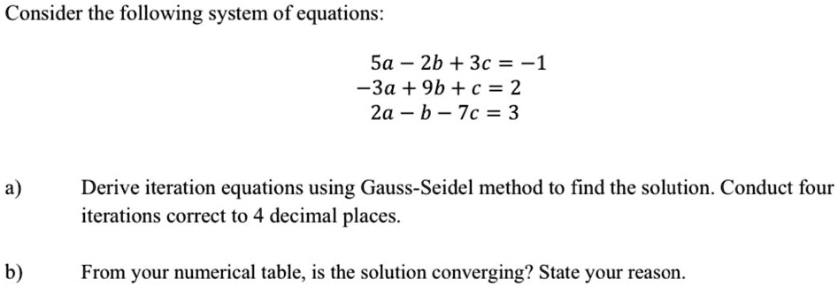 SOLVED: Consider the following system of equations: 5a-2b+3c=-1 -3a+9b ...