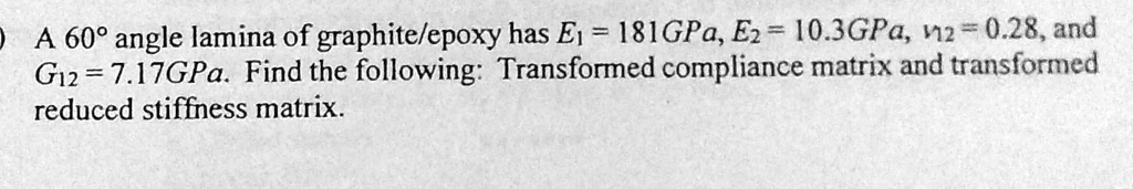 A 60° angle lamina of graphite/epoxy has E1 = 181 GPa, E2 = 10.3 GPa ...