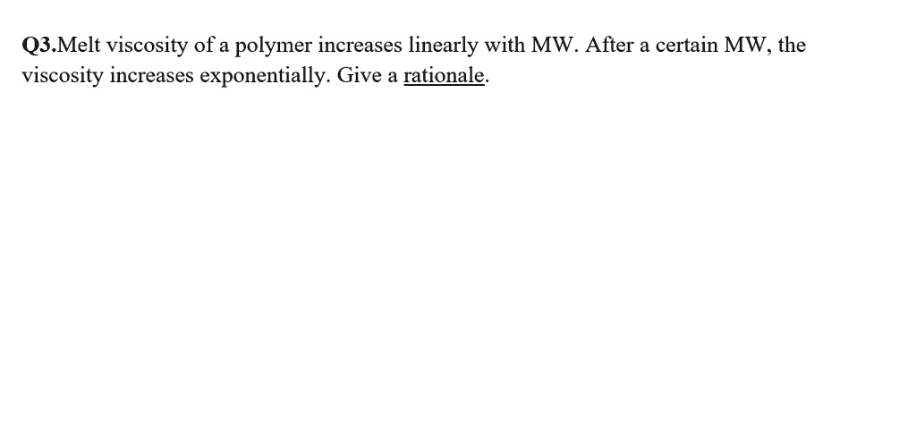 SOLVED: Q3.Melt viscosity of a polymer increases linearly with MW ...