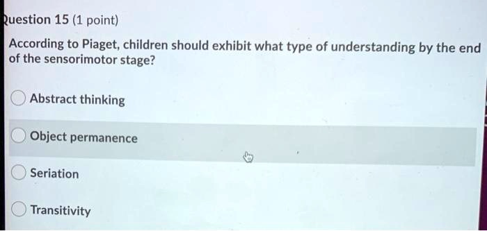 SOLVED Question 15 1 point According to Piaget children should